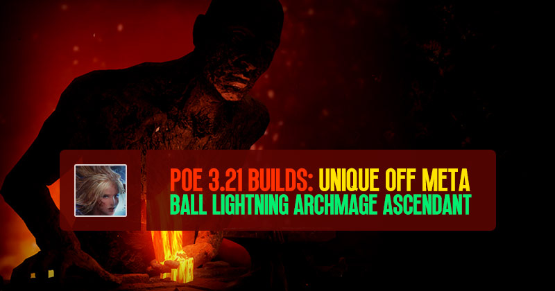 POE 3.21 Unique Off Meta Ball Lightning Archmage Ascendant Build