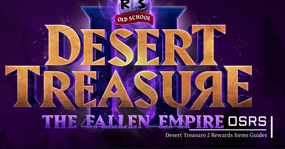 Old School Runescape Desert Treasure 2 Rewards Items Guides