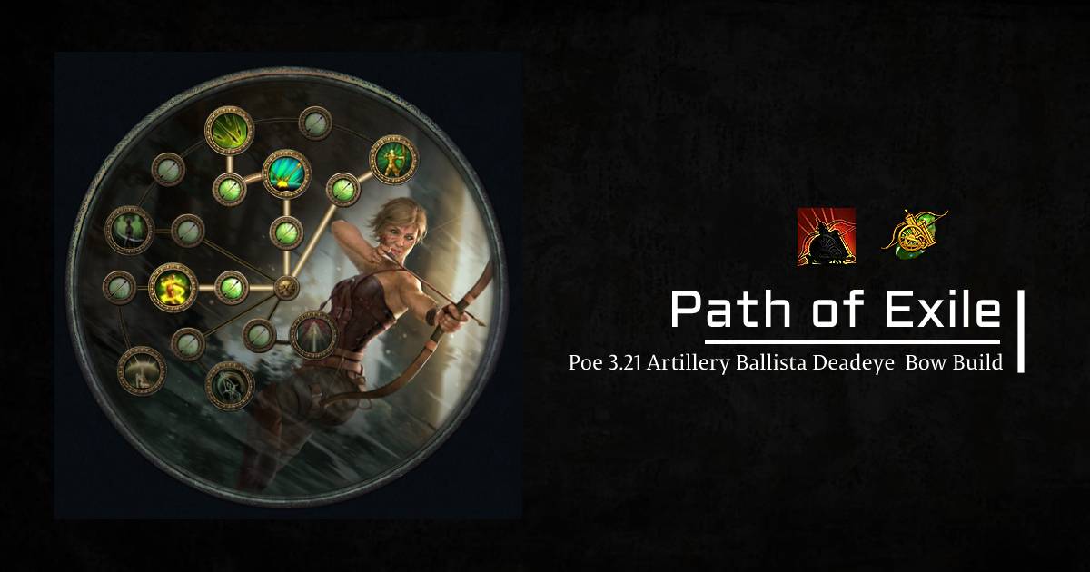 Poe 3.21 Artillery Ballista Deadeye Powerful  Bow Build