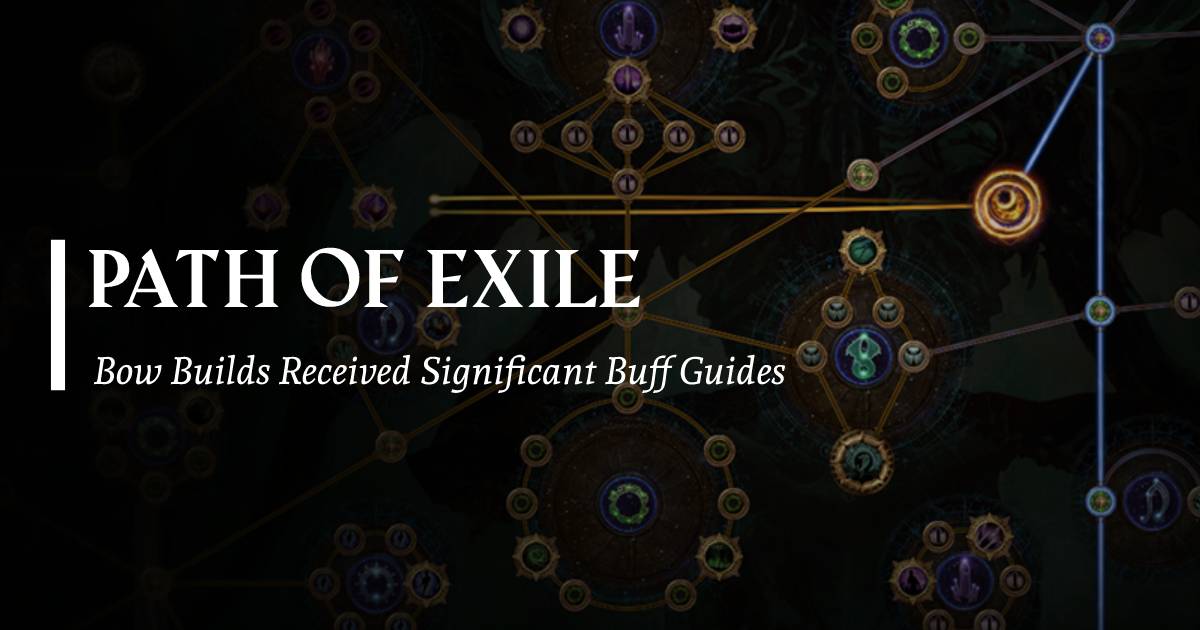 PoE 3.21 Bow Builds Received Significant Buff Guides