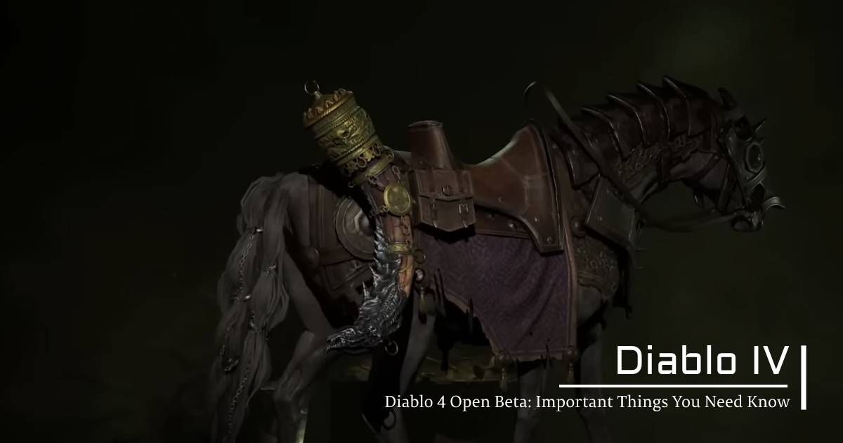 Diablo 4 Open Beta: Important Things You Need Know