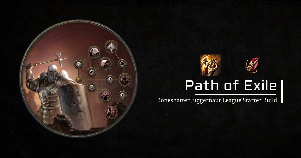 PoE 3.21 Boneshatter Juggernaut League Starter Build