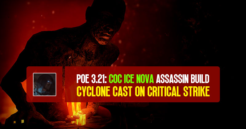 POE 3.21: CoC Ice Nova Assassin Build | Cyclone Cast On Critical Strike