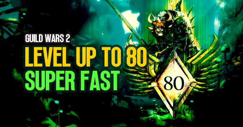 How to level up to 80 super fast in Guild Wars 2, 2023?
