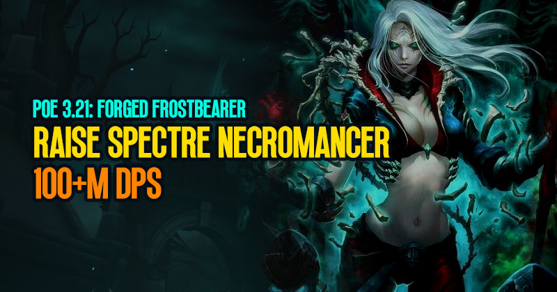 POE 3.21 Ultimate Forged Frostbearer Raise Spectre Necromancer Build | 100+M DPS 