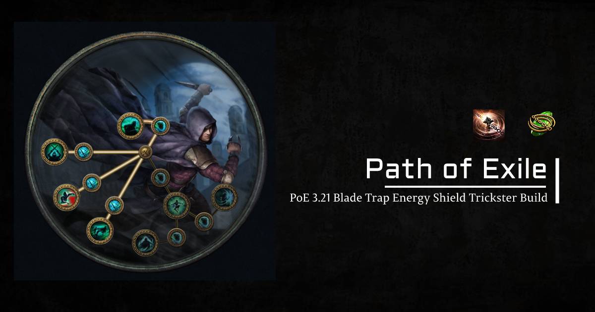 PoE 3.21 Blade Trap Energy Shield Trickster Build