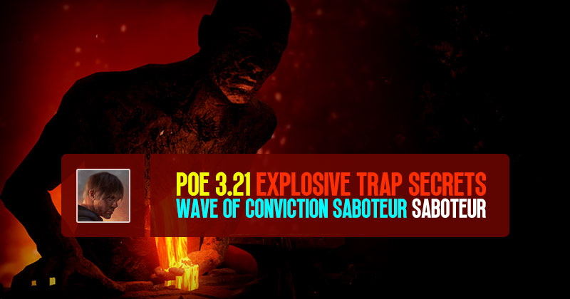 POE 3.21 Builds: Explosive Trap Secrets Wave of Conviction Saboteur