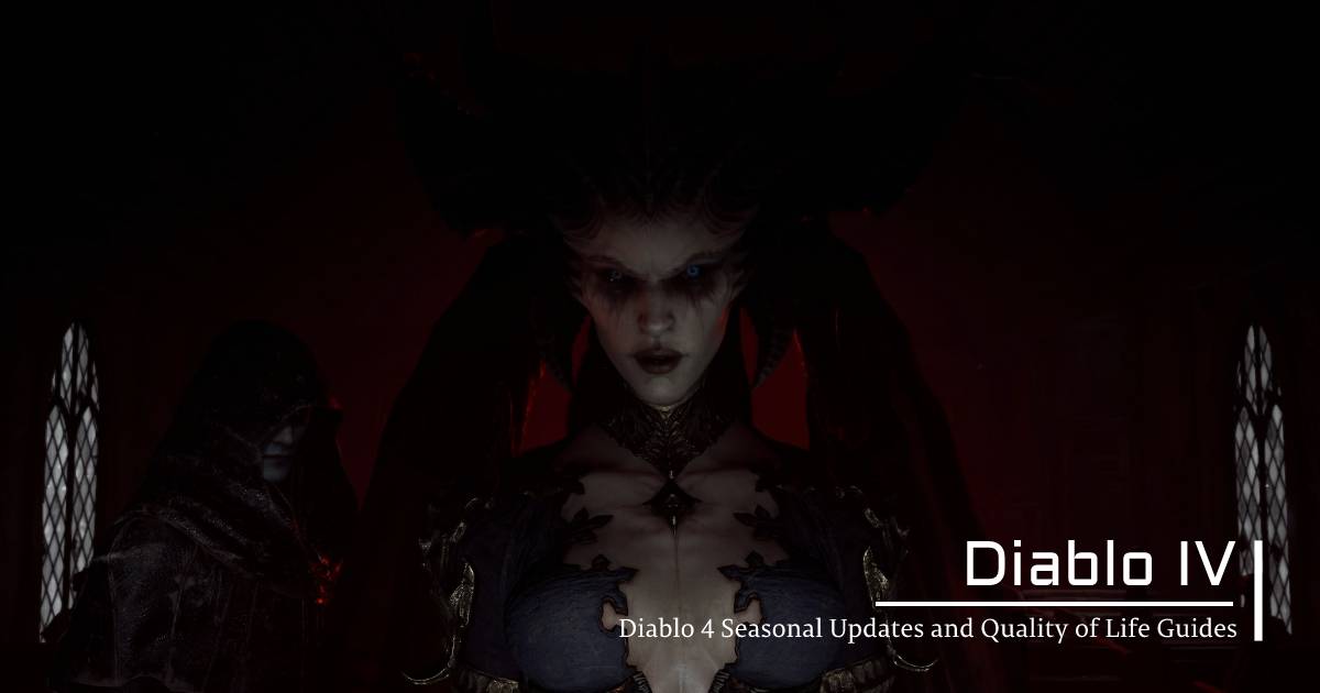 Diablo 4 Seasonal Updates and Quality of Life Guides