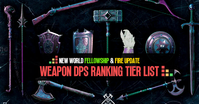 New World Fellowship & Fire Update: Weapon DPS Ranking Tier List
