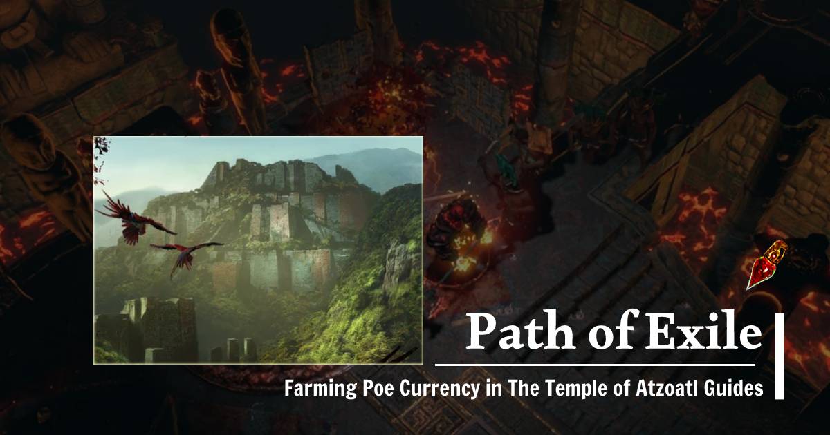 Farming Poe Currency in The Temple of Atzoatl Guides