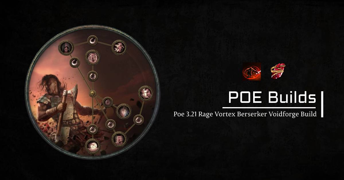 POE 3.21 Builds: Rage Vortex Berserker Voidforge Starter Build