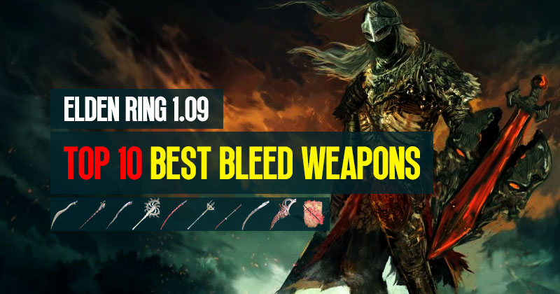 Top 10 Best Bleed Build-Up Weapons in Elden Ring 1.09