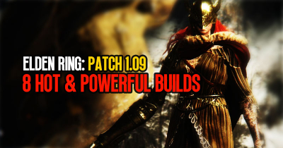 What are some hot and powerful builds in Elden Ring patch 1.09?