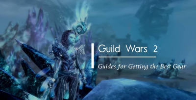Guides for Getting the Best Gear in Guild Wars 2
