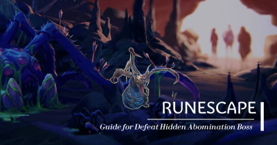 Guide for Defeat Hidden Abomination Boss to Obtain Runescape Gold