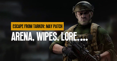 Escape from Tarkov May Patch: Arena, Wipes, Lore, and More