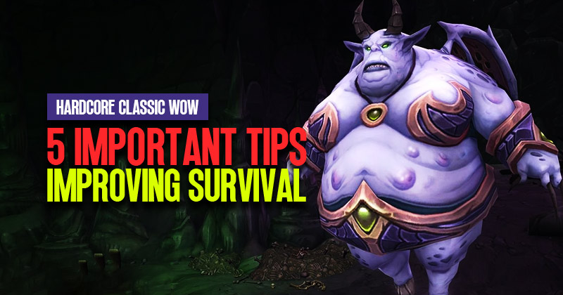 5 Important Tips For Improving Survival In Hardcore Classic WOW