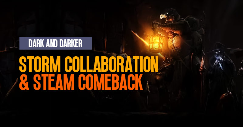 Dark and Darker: A Brewing Storm of Collaboration and Steam Comeback