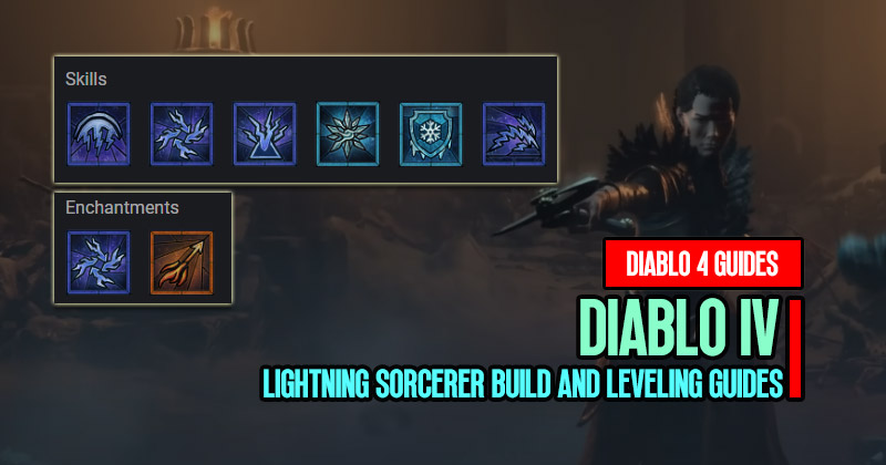 Diablo 4 Lightning Wielding Sorcerer Build and Leveling Guides