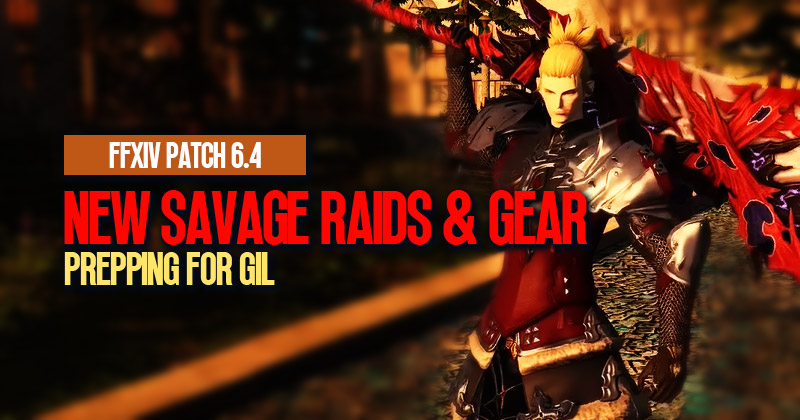 FFXIV Patch 6.4: How to make bank with new savage raids & gear?