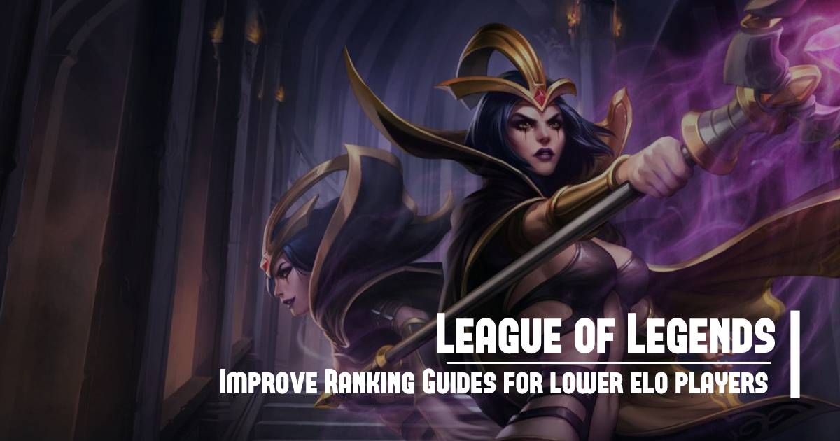 Improve League of Legends Ranking Guides for lower elo players 
