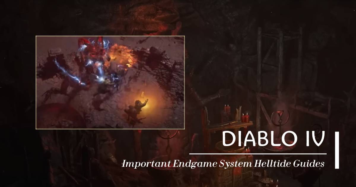 Diablo 4 Important Endgame System Hell Tides Guides