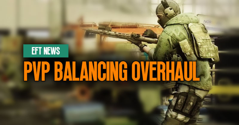 Escape from Tarkov News: PvP Balancing Overhaul