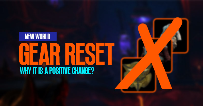 New World Gear Reset: Why it is a Positive Change?