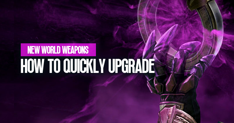 New World Weapons: How to Quickly Upgrade?