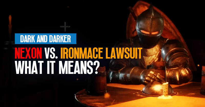 Nexon vs. Ironmace Lawsuit: What It Means for Dark and Darker Playability
