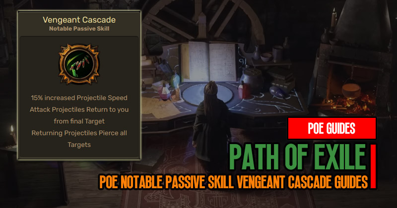Poe Notable Passive Skill Vengeant Cascade Guides