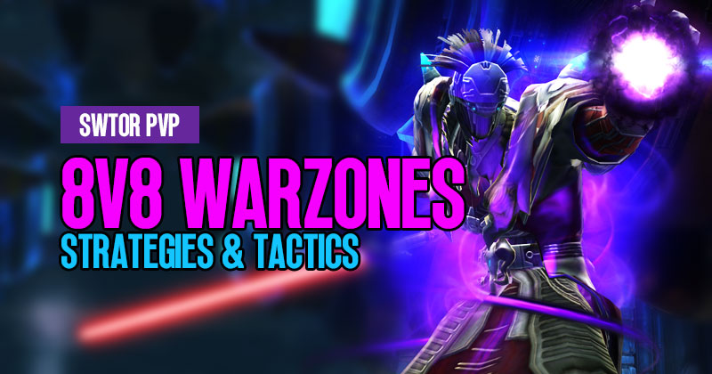 SWTOR PVP Strategies & Tactics: How to domination 8v8 warzones？