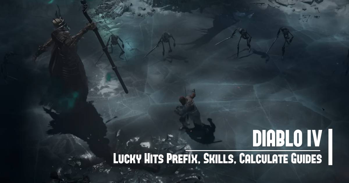 Diablo 4 Lucky Hits Prefix, Skills, Calculate Guides