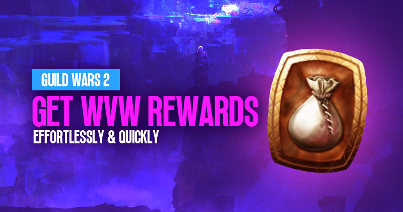 How to get WvW rewards effortlessly and quickly in Guild Wars 2?