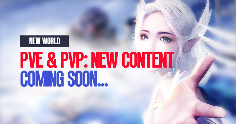 New World PvE & PvP: New Content Coming Soon