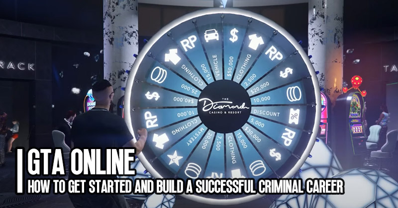GTA 5 Guide: How to Get Started and Build a Successful Criminal Career