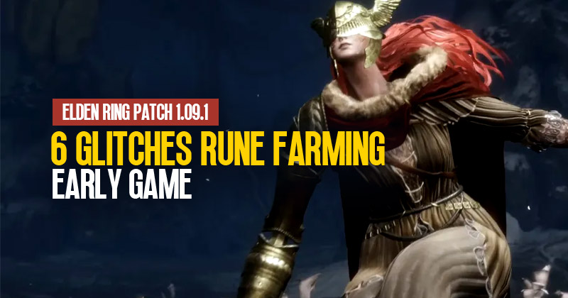 Elden Ring Patch 1.09.1: 6 Glitches for Early Game Rune Farming