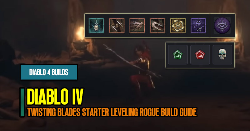 Diablo 4 Melee Twisting Blades Starter Leveling Rogue Build Guide