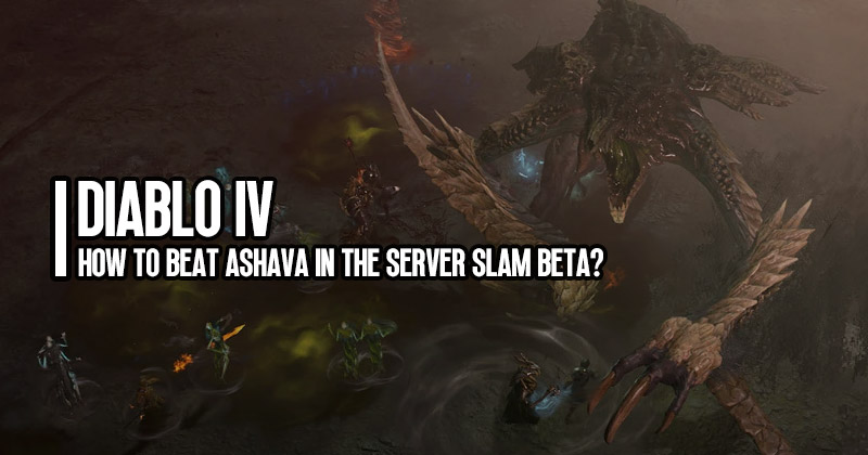 How to Beat Diablo 4 Ashava in the Server Slam Beta?
