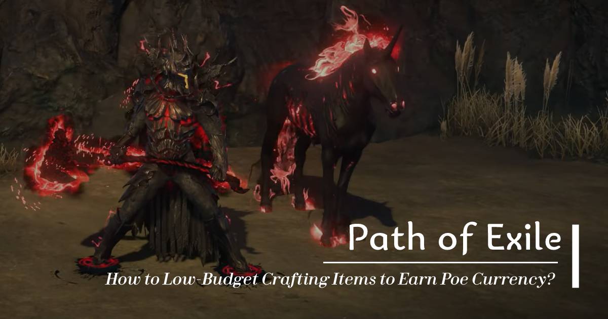 How to Low-Budget Crafting Items to Earn Poe Currency?