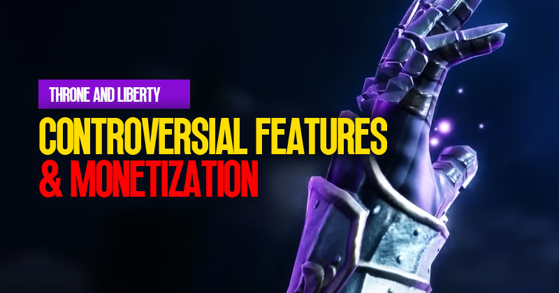 Throne and Liberty: Controversial Features and Monetization 