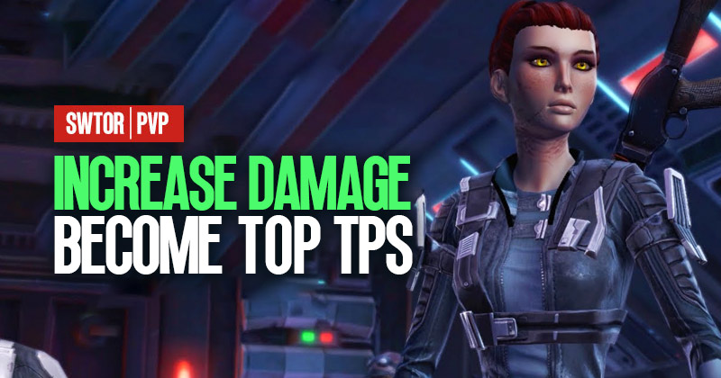 How To Increase Damage To Become Top DPS In PVP SWTOR