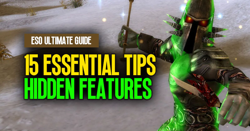 ESO Ultimate Guide: 15 Essential Tips and Hidden Features 