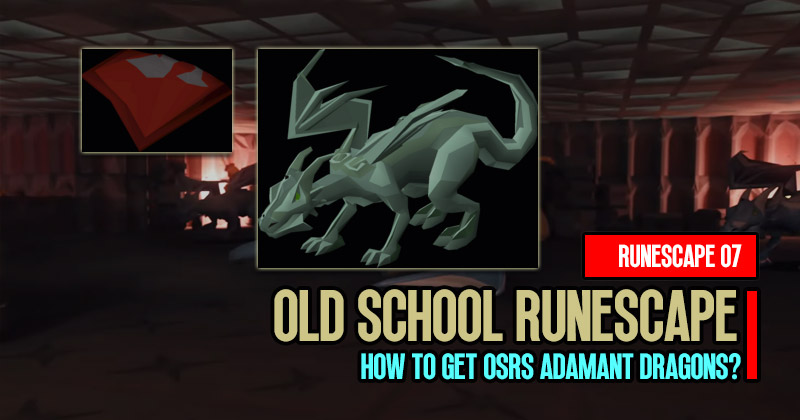 How to Farming Old School Runescape Adamant Dragons?