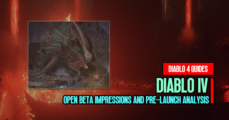 Diablo 4 Guide: Open Beta Impressions and Pre-Launch Analysis