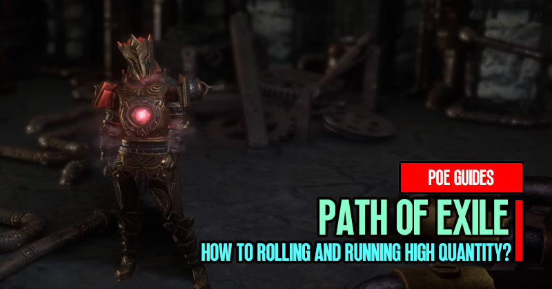 Poe Maps Guide: How to Rolling and Running High Quantity?