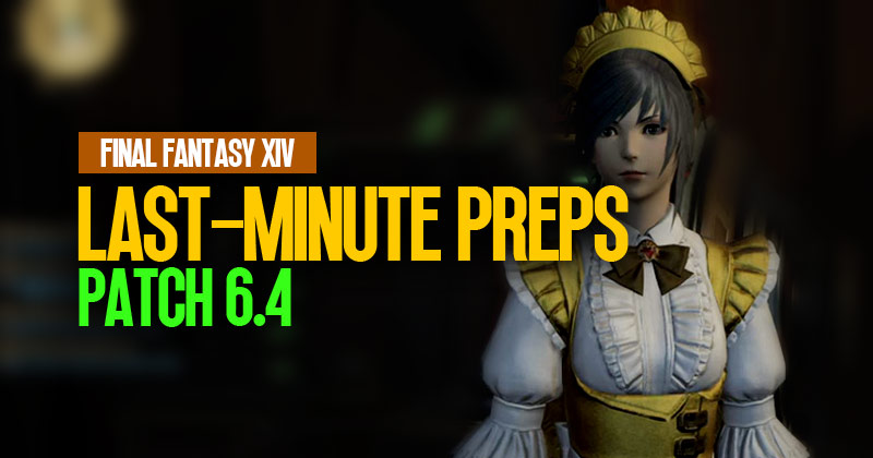 Final Fantasy XIV Patch 6.4: Last-Minute Preparations