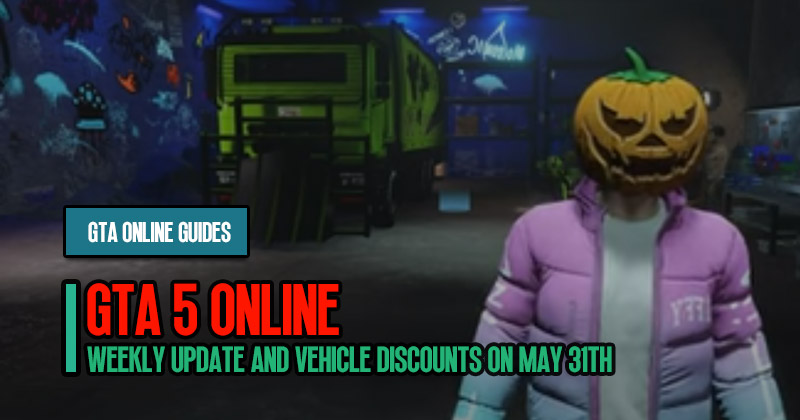 GTA 5 Guide: Weekly Update and Vehicle Discounts on May 31th