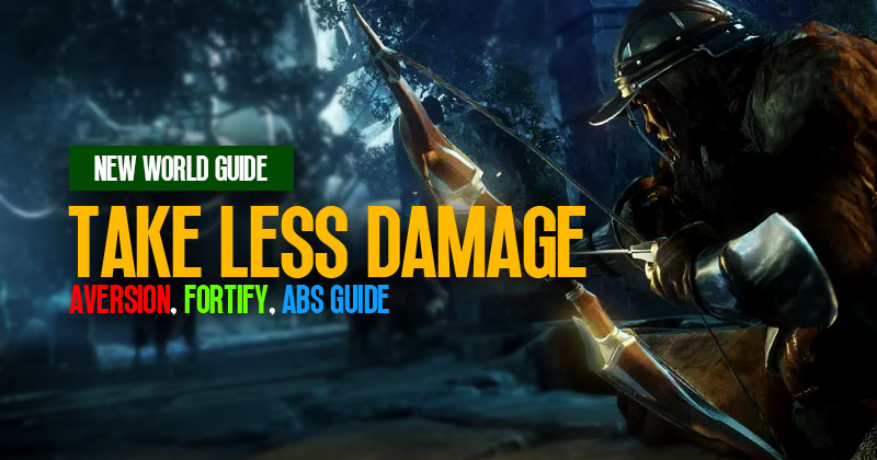 New World Best Ways To Take Less Damage: Aversion, Fortify, and ABS Guide