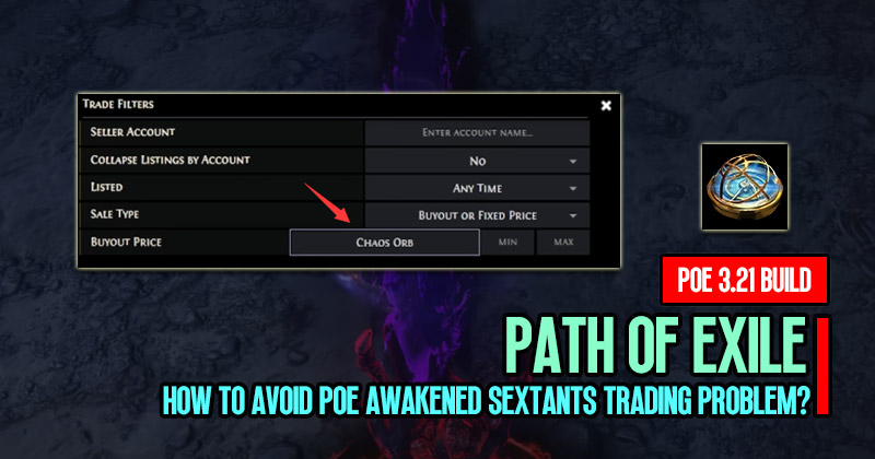 How to Avoid PoE Awakened Sextants Trading Problem?